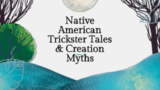 Native American Trickster Tales and Creation Myths