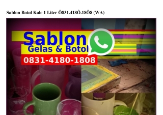 Sablon Botol Kale 1 Liter Ö8౩I-ㄐI8Ö-I8Ö8{WA}Sablon Botol Kale 1 Liter