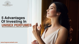 5 Advantages Of Investing In Unisex Perfumes