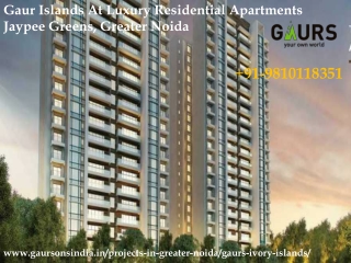 Gaur Islands Jaypee Greens, Greater Noida Brings A Luxury Residential Apartments