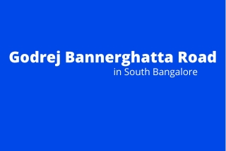 Godrej Properties Bannerghatta Road South Bangalore E-brochure