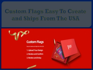 Custom Flags Easy To Create and Ships From The USA