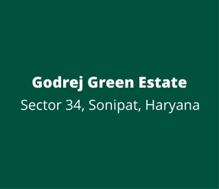 Godrej Green Estate Sector 34 Sonipat Haryana | The Journey from Imagination to