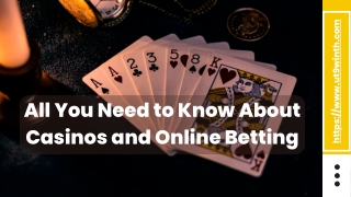 All You Need to Know About Casinos and Online Betting