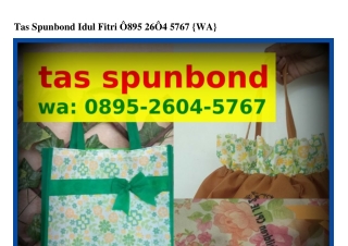 Tas Spunbond Idul Fitri 08ᑫ5~2Ꮾ0Կ~57Ꮾ7{WhatsApp}