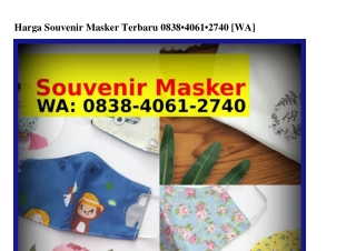 Harga Souvenir Masker Terbaru Ö8ᣮ8·ᏎÖᏮ1·ᒿᜪᏎÖ{WhatsApp}