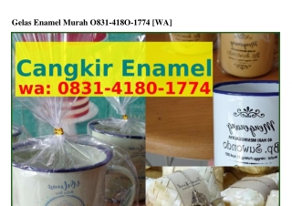 Gelas Enamel Murah ౦831~Ꮞ18౦~177Ꮞ(whatsApp)