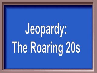 Jeopardy: The Roaring 20s