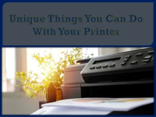 Unique Things You Can Do With Your Printer