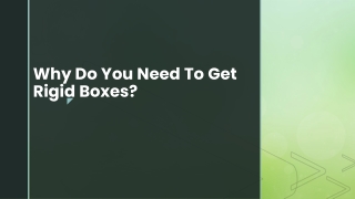 Why Do You Need To Get Rigid Boxes