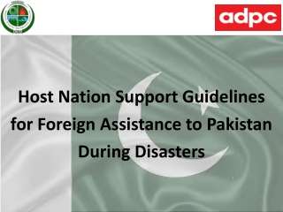 Host Nation Support Guidelines f or Foreign Assistance to Pakistan During Disasters