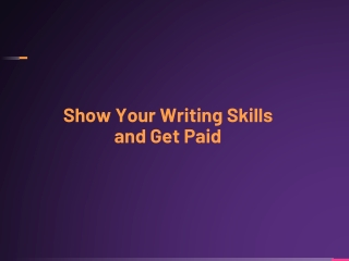 Show Your Writing Skills and Get Paid