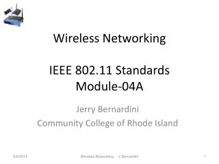 Wireless Networking IEEE 802.11 Standards Module-04A