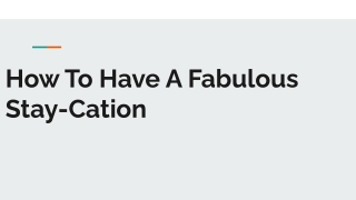 How To Have A Fabulous Stay-Cation