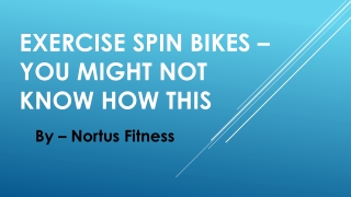 Exercise Spin Bikes – You Might Not Know