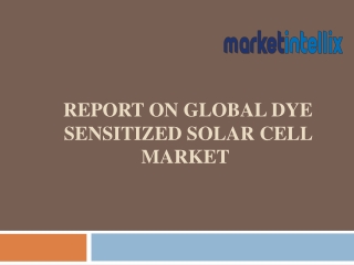 Exclusive Report on Global Dye Sensitized Solar Cell Market