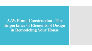 A.W. Puma Construction - Elements of Design in Remodeling Your House