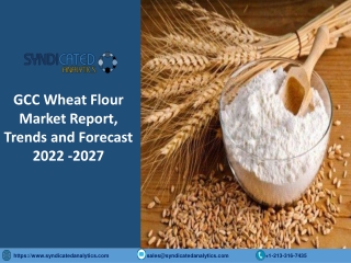GCC Wheat Flour Market Size, Share, Industry Analysis 2022-2027