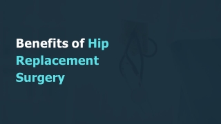 Benefits of Hip Replacement Surgery