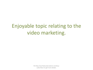 Enjoyable topic relating to the video marketing.