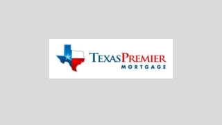 Home Loans In Houston - Texas Premier Mortgage