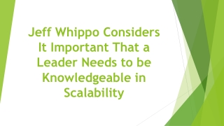 Jeff Whippo Considers It Important That a Leader Needs to be Knowledgeable in Scalability