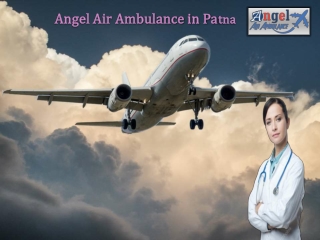 Utilize the Angel Air Ambulance in Patna at an Affordable Cost