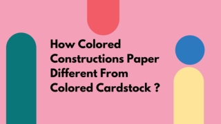 How Colored Constructions Paper Different From Colored Cardstock ?