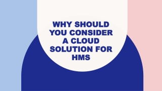 Why should you consider a cloud solution for HMS