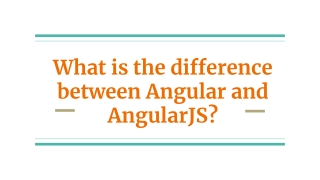 What is the difference between Angular and AngularJS?