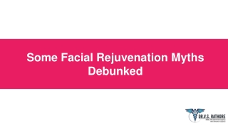 Some Facial Rejuvenation Myths Debunked