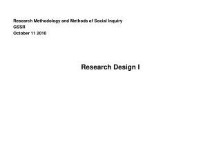 Research Methodology and Methods of Social Inquiry GSSR October 11 2010 Research Design I