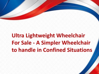 Ultra Lightweight Wheelchair  - A  Wheelchair to handle in Confined Situations