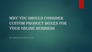 Why You Should Consider Custom Product Boxes for 444