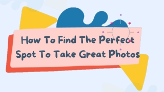 Mohit Bansal Chandigarh- How To Find The Perfect Spot To Take Great Photos