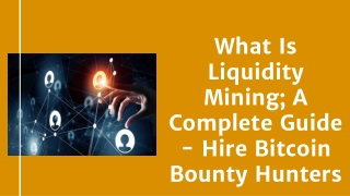 What Is Liquidity Mining; A Complete Guide - Hire Bitcoin Bounty Hunters