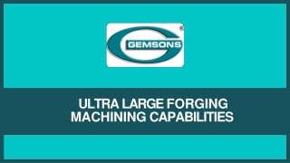 Ultra Large Forging Machining Capabilities