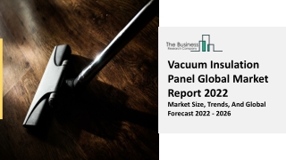 Vacuum Insulation Panel Market Overview, Latest Trends And Objectives Report