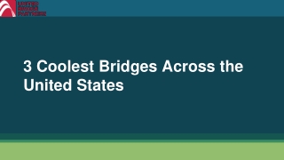 3 Coolest Bridges Across the United States