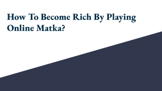 How To Become Rich By Playing Online Matka_