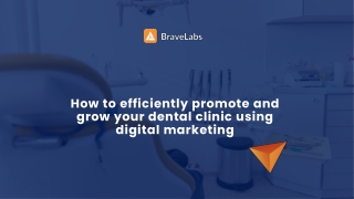 Digital marketing for dental clinic | BraveLabs