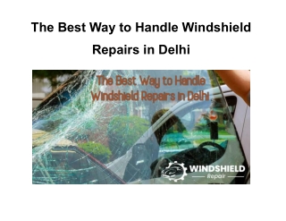 The Best Way to Handle Windshield Repairs in Delhi