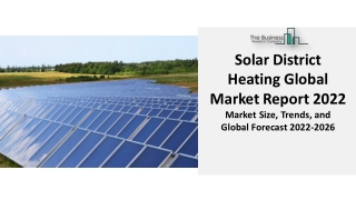 Solar District Heating Market 2022 - By Application, Growth, Trends And Outlook