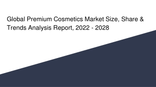 Global Premium Cosmetics Market Size, Share & Trends Analysis Report, 2022 - 2028