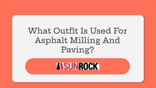 What Outfit Is Used For Asphalt Milling And Paving?
