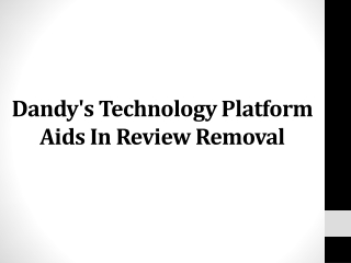Dandy's Technology Platform Aids In Review Removal