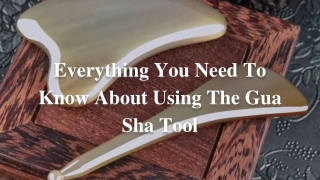 Everything You Need To Know About Using The Gua Sha Tool