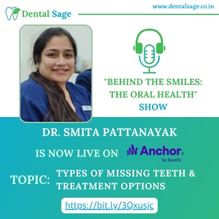 Podcast on Missing Teeth and their treatment options by Dr. Smita Pattanayak