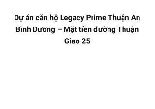 Legacy Prime - Căn hộ chung cư Thuận Giao 25, Thuận An