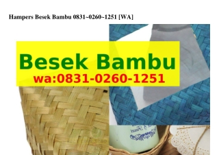 Hampers Besek Bambu ౦8౩1~౦ᒿᏮ౦~1ᒿ51[WhatsApp]